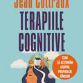 Copertă produs Terapiile cognitive. Cum să acţionăm asupra propriilor g&icirc;nduri - gallery small 