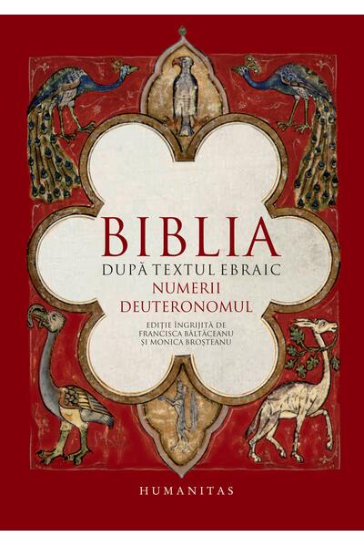 Biblia după textul ebraic. Numerii. Deuteronomul