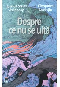 Copertă produs Despre ce nu se uită