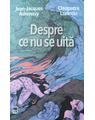 Copertă produs Despre ce nu se uită - thumb 1
