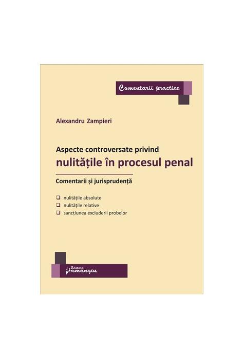 Copertă produs Aspecte controversate privind nulitățile &icirc;n procesul penal. Comentarii și jurisprudență