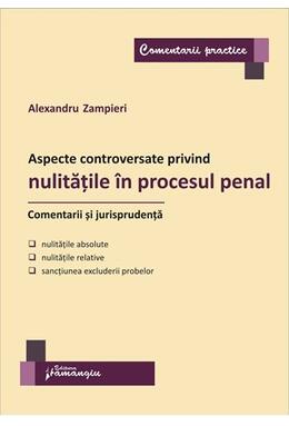 Copertă produs Aspecte controversate privind nulitățile &icirc;n procesul penal. Comentarii și jurisprudență