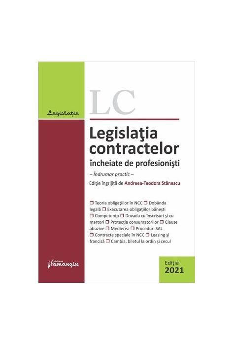 Copertă produs Legislația contractelor încheiate de profesioniști (Ediția 2021)