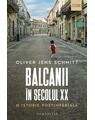 Copertă produs Balcanii &icirc;n secolul XX - thumb 1