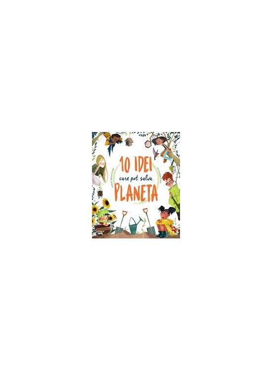 Copertă produs 10 idei care pot salva planeta - gallery big 1