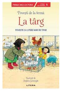 Copertă produs Povești de la fermă. La târg. Citesc cu ajutor (Nivelul 1)