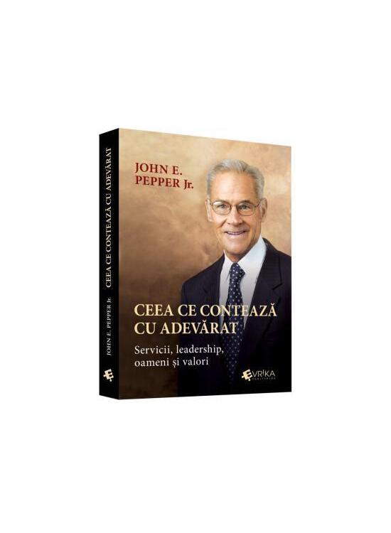 Copertă produs Ceea ce contează cu adevărat. Servicii, leadership, oameni și valori - gallery big 1