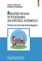 Imagine produs Abilități sociale &icirc;n tulburarea din spectrul autismului. Evaluare și intervenții psihopedagogice