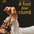 Copertă produs A fost doar ciumă - gallery small 
