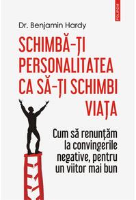 Copertă produs Schimbă-ți personalitatea ca să-ți schimbi viața.
Cum să renunţăm la convingerile negative, pentru un viitor mai bun