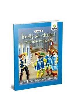 Copertă produs Cei trei mușchetari. Les Trois Mousquetaires. &Icirc;nvăț să citesc. Limba franceză, nivelul 2 (7+ ani)