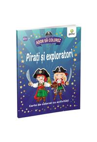 Copertă produs Pirați și exploratori. Ador să colorez