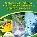 Copertă produs Fundamentări teoretice şi praxiologice &icirc;n predarea ştiinţelor biologice. Ghid metodologic pentru acordarea gradelor didactice - gallery small 