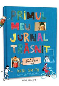 Copertă produs Primul meu jurnal trăsnit. Cum să faci o carte să prindă viață