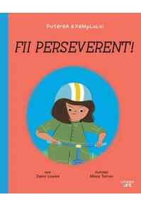 Copertă produs Fii perseverent! Puterea exemplului