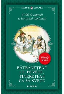 Copertă produs Bătr&acirc;nețea-i cu povețe, tinerețea-i ca să-nvețe. 6000 de expresii și locuțiuni rom&acirc;nești
