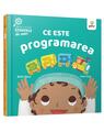 Copertă produs Ce este programarea. Descopăr științele de mic - thumb 1
