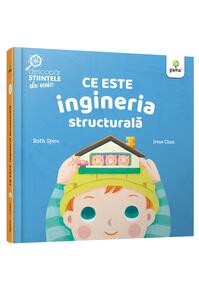 Copertă produs Ce este ingineria structurală. Descopăr științele de mic
