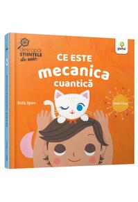 Copertă produs Ce este mecanica cuantică. Descopăr științele de mic