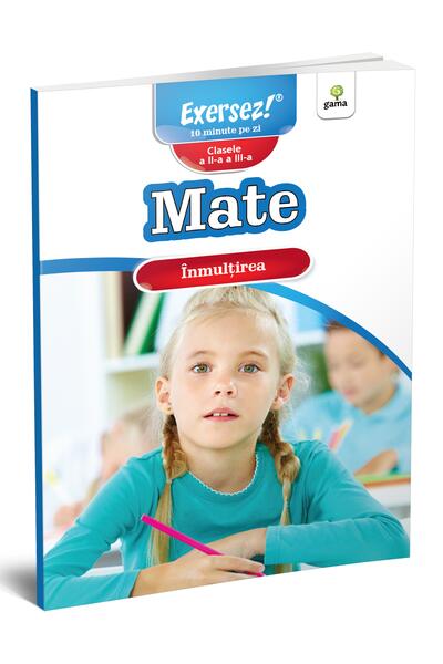 &Icirc;nmulțirea. Mate pentru clasele a II-a și a III-a