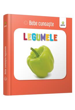 Copertă produs Legumele. Bebe cunoaște