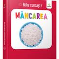 Copertă produs M&acirc;ncarea. Bebe cunoaște - gallery small 