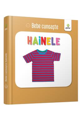 Copertă produs Hainele. Bebe cunoaște