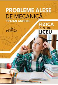 Copertă produs Probleme alese de mecanică. Fizică pentru liceu