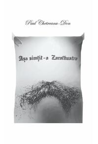 Copertă produs Așa simțit-a Zarathustra. O carte pentru cine decide să devină nimic și restul