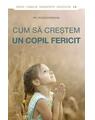 Copertă produs Cum să creștem un copil fericit - thumb 1