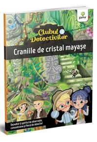 Copertă produs Craniile de cristal mayașe. Clubul detectivilor