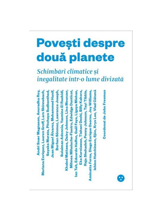 Copertă produs Povești despre două planete. Schimbări climatice și inegalitate &icirc;ntr-o lume divizată - gallery big 1