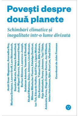 Copertă produs Povești despre două planete. Schimbări climatice și inegalitate &icirc;ntr-o lume divizată