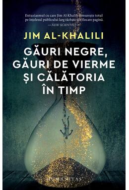 Copertă produs Găuri negre, găuri de vierme și călătoria &icirc;n timp