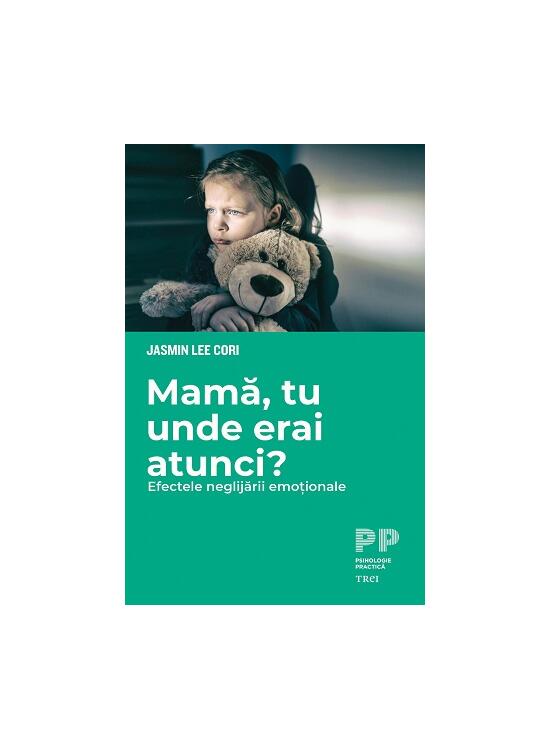 Copertă produs Mamă, tu unde erai atunci? Efectele neglijării emoționale - gallery big 1