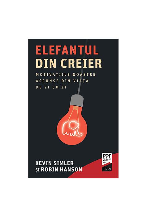 Copertă produs Elefantul din creier. Motivațiile noastre ascunse din viața de zi cu zi