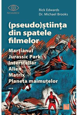 Copertă produs (Pseudo)Știința din spatele filmelor Marțianul, Jurassic Park, Interstellar, Alien, Matrix, Planeta maimuțelor&hellip;