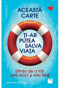 Copertă produs Această carte ți-ar putea salva viața! Știința de a trăi mai mult și mai bine!