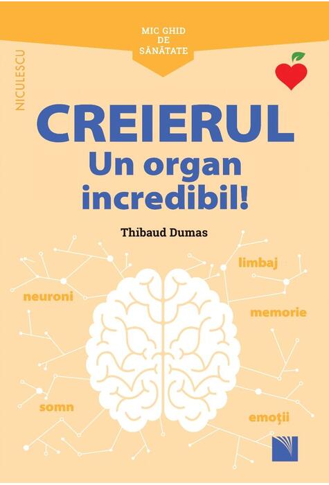 Copertă produs Mic ghid de sănătate: Creierul. Un organ incredibil!