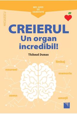 Copertă produs Mic ghid de sănătate: Creierul. Un organ incredibil!