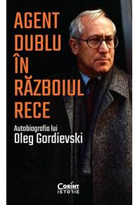 Copertă produs Agent dublu &icirc;n Războiul Rece. Autobiografia lui Oleg Gordievski