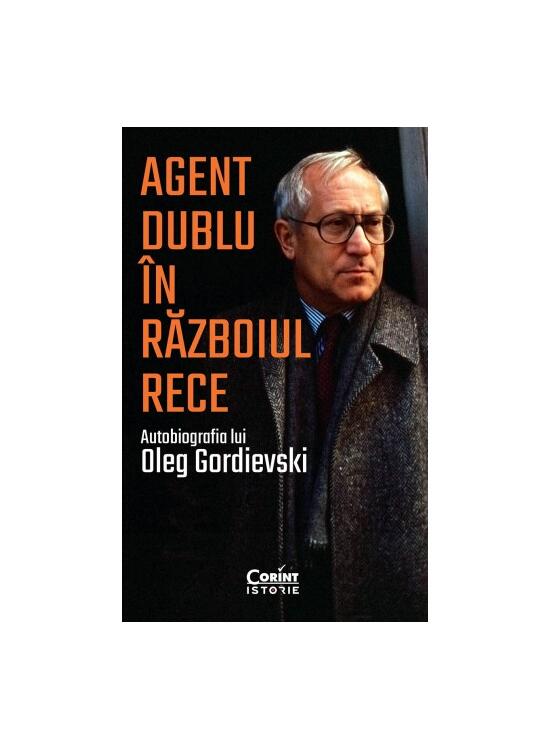 Copertă produs Agent dublu &icirc;n Războiul Rece. Autobiografia lui Oleg Gordievski - gallery big 1