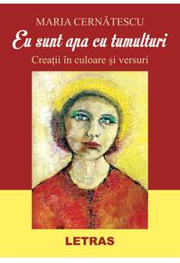 Copertă produs Eu sunt apa cu tumulturi. Creații &icirc;n culoare și versuri