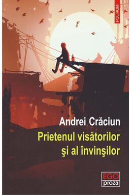 Copertă produs Prietenul visătorilor și al &icirc;nvinșilor