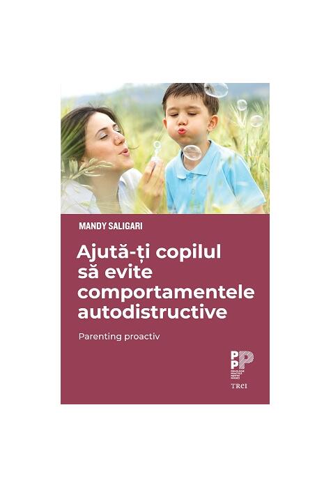 Copertă produs Ajută-ți copilul să evite comportamentele autodistructive. Parenting proactiv