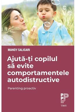 Copertă produs Ajută-ți copilul să evite comportamentele autodistructive. Parenting proactiv