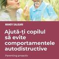Copertă produs Ajută-ți copilul să evite comportamentele autodistructive. Parenting proactiv - gallery small 