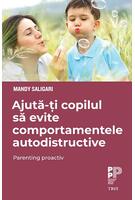 Imagine produs Ajută-ți copilul să evite comportamentele autodistructive. Parenting proactiv