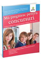 Mă pregătesc pentru concursuri. Limba și literatura rom&acirc;nă pentru clasele a III-a și a IV-a