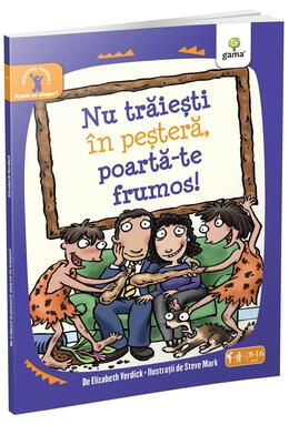 Copertă produs Nu trăieşti &icirc;n peşteră, poartă-te frumos! Ajută-te singur!